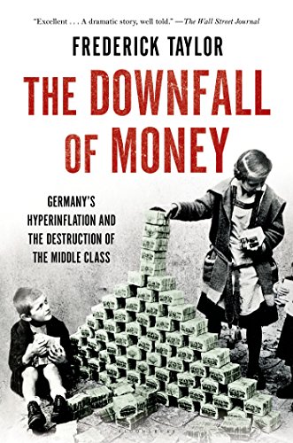 The Downfall of Money: Germany's Hyperinflation and the Destruction of the Middle Class by Frederick Taylor