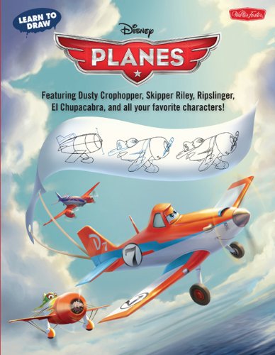 Learn to Draw Disney's Planes: Featuring Dusty Crophopper, Skipper Riley, Ripslinger, El Chupacabra, and all your favorite characters! (Licensed Learn to Draw) by Disney Storybook Artists