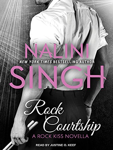 Rock Courtship: A Rock Kiss Novella by Nalini Singh