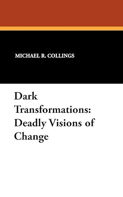 Dark Transformations: Deadly Visions of Change