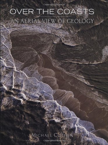 Over the Coasts: An Aerial View of Geology by Michael Collier