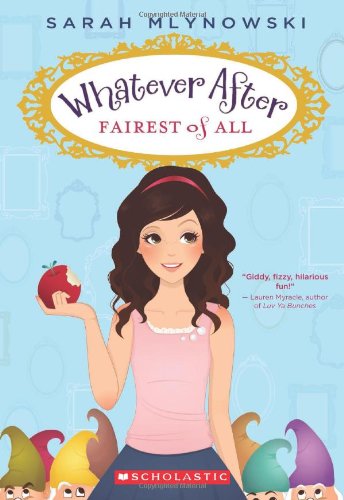 Whatever After #1: Fairest of All by Sarah Mlynowski
