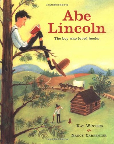 Abe Lincoln : The Boy Who Loved Books by Kay Winters