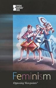 Feminism (Opposing Viewpoints)