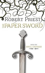 The Paper Sword: Spell Crossed by Robert Priest