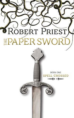 The Paper Sword: Spell Crossed by Robert Priest