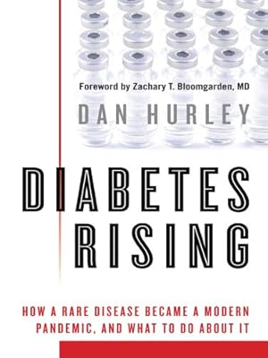 Diabetes Rising: How a Rare Disease Became a Pandemic, and What to do about it.