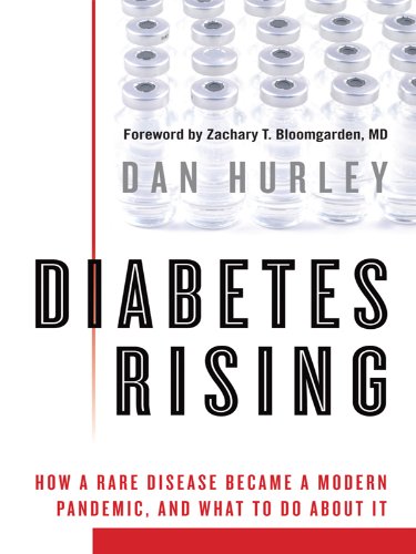 Diabetes Rising: How a Rare Disease Became a Pandemic, and What to do about it. by Dan Hurley