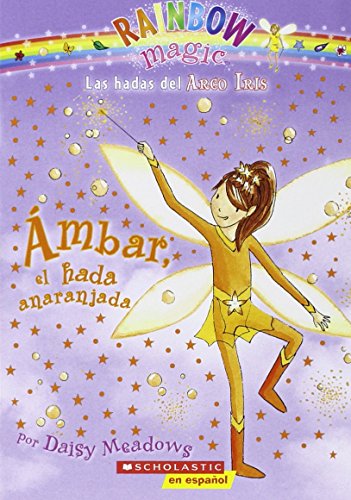 Rainbow Magic #2: &Aacute;mbar, el hada anaranjada: by Daisy Meadows