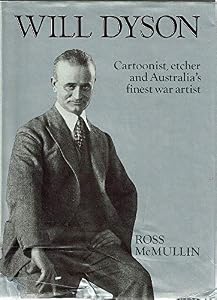 Will Dyson: Cartoonist, etcher, and Australia's finest war artist