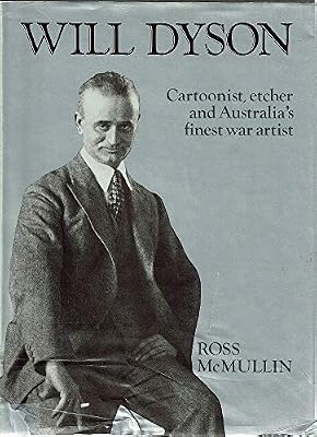 Will Dyson: Cartoonist, etcher, and Australia's finest war artist