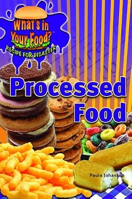 Processed Food (What's in Your Food? Recipe for Disaster)