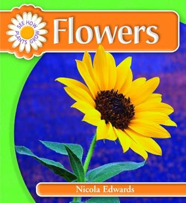 Flowers (See How Plants Grow)