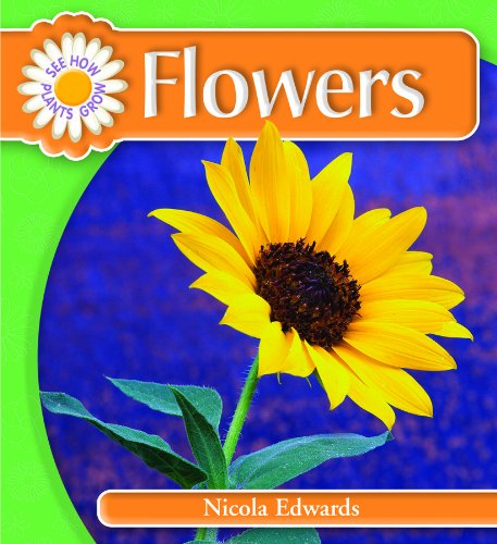 Flowers (See How Plants Grow) by Nicola Edwards