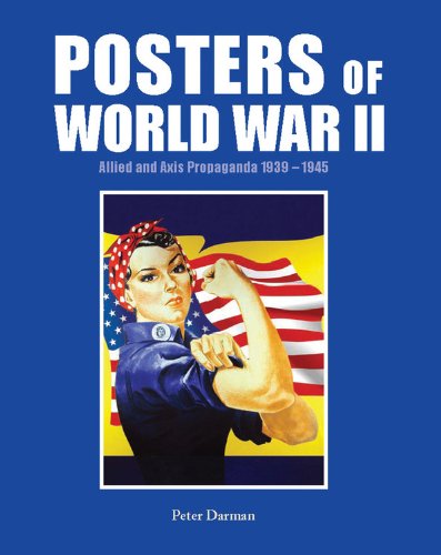 Posters of World War II: Allied and Axis Propaganda 1939 - 1945 by Peter Darman