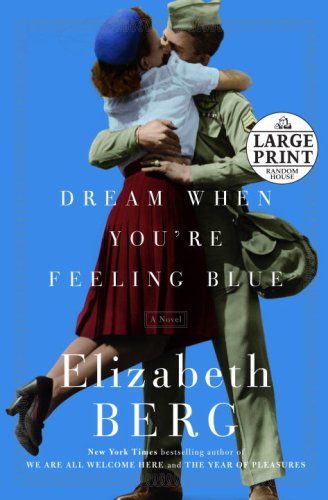 Dream When You're Feeling Blue: A Novel (Random House Large Print) by Elizabeth Berg