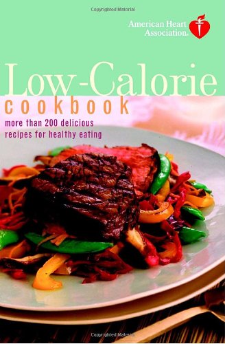 American Heart Association Low-Calorie Cookbook: More than 200 Delicious Recipes for Healthy Eating by American Heart Association