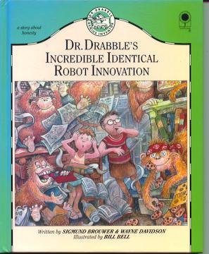 Doctor Drabble's Incredible Identical Robot Innovation by Sigmund Brouwer