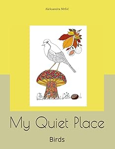 My Quiet Place: Birds by Aleksandra Mr&scaron;ić