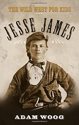 Jesse James: The Wild West for Kids