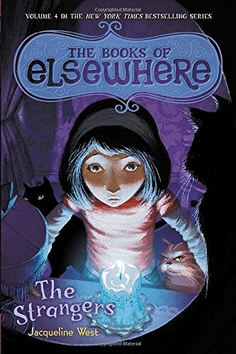 The Strangers: The Books of Elsewhere, Vol. 4 by Jacqueline West