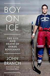 Boy on Ice: The Life and Death of Derek Boogaard
