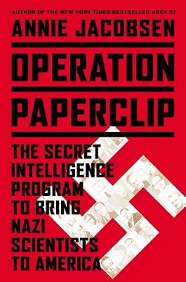 Operation Paperclip: The Secret Intelligence Program that Brought Nazi Scientists to America; Library Edition