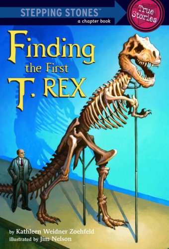 Finding the First T. Rex (A Stepping Stone Book(TM)) by Kathleen Weidner Zoehfeld