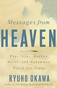 Messages from Heaven: What Jesus, Buddha, Muhammad, and Moses Would Say Today