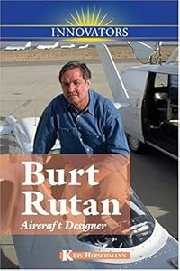 Burt Rutan: Aircraft Designer (Innovators (Kidhaven))