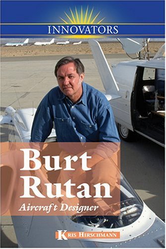 Burt Rutan: Aircraft Designer (Innovators (Kidhaven)) by Kris Hirschmann