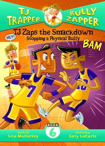 TJ Zaps the Smackdown: Stopping a Physical Bully by Lisa Mullarkey