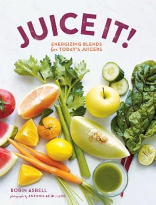 Juice It!: Energizing Blends for Today's Juicers