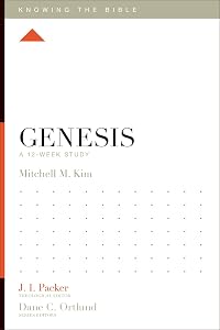 Genesis: A 12-Week Study (Knowing the Bible) by Mitchell M. Kim