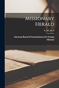 Missionary Herald; v. 107, no. 9 by American Board of Commissioners for F
