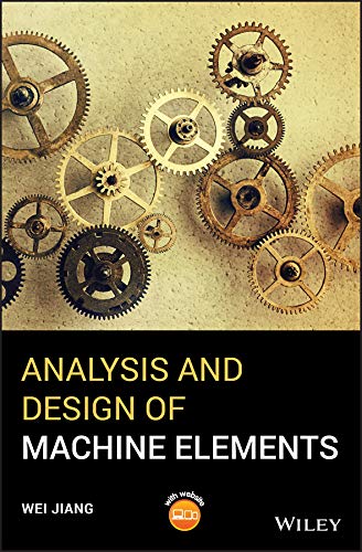 Analysis and Design of Machine Elements by Wei Jiang