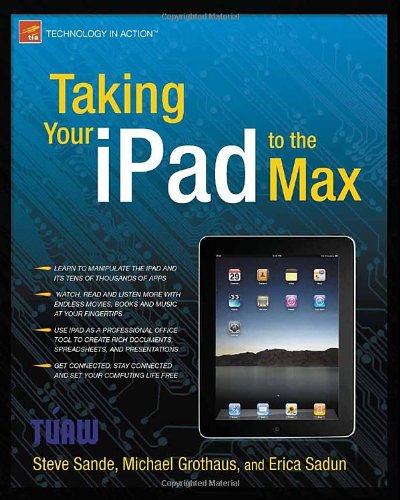 Taking Your iPad to the Max (Technology in Action) by Erica Sadun