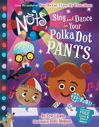 The Nuts: Sing and Dance in Your Polka-Dot Pants by Scott Magoon