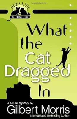 What the Cat Dragged In (Jacques and Cleo, Cat Detectives, No. 1)