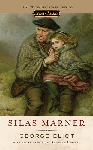Silas Marner: 150th Anniversary Edition by George Eliot
