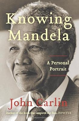 Knowing Mandela: A Personal Portrait