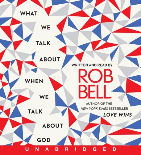 What We Talk About When We Talk About God CD by Rob Bell