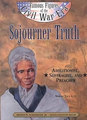 Sojourner Truth (Famous Figures of the Civil War Era)