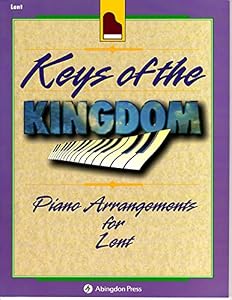Keys of the Kingdom Piano Arrangements for Lent by Charles H Webb