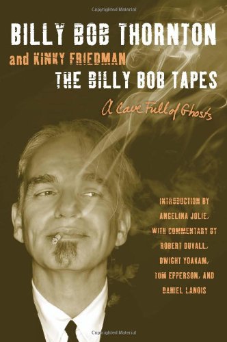 The Billy Bob Tapes: A Cave Full of Ghosts by Billy Bob Thornton