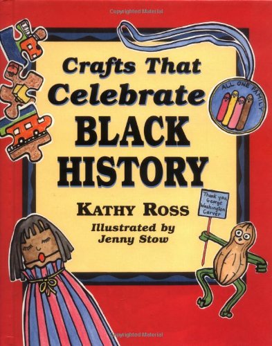 Crafts That Celebrate Black History by Kathy Ross