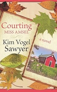 Courting Miss Amsel by Kim Vogel Sawyer