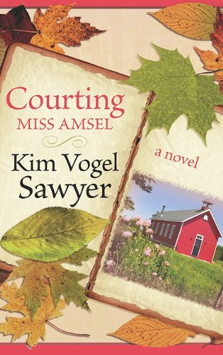 Courting Miss Amsel by Kim Vogel Sawyer