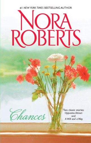 Chances: Opposites Attract\A Will And A Way by Nora Roberts