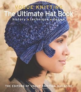 Vogue&reg; Knitting: The Ultimate Hat Book: History * Technique * Design by Vogue Knitting Magazine  (Editor)
